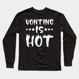 Voting Is Hot Long Sleeve T-Shirt